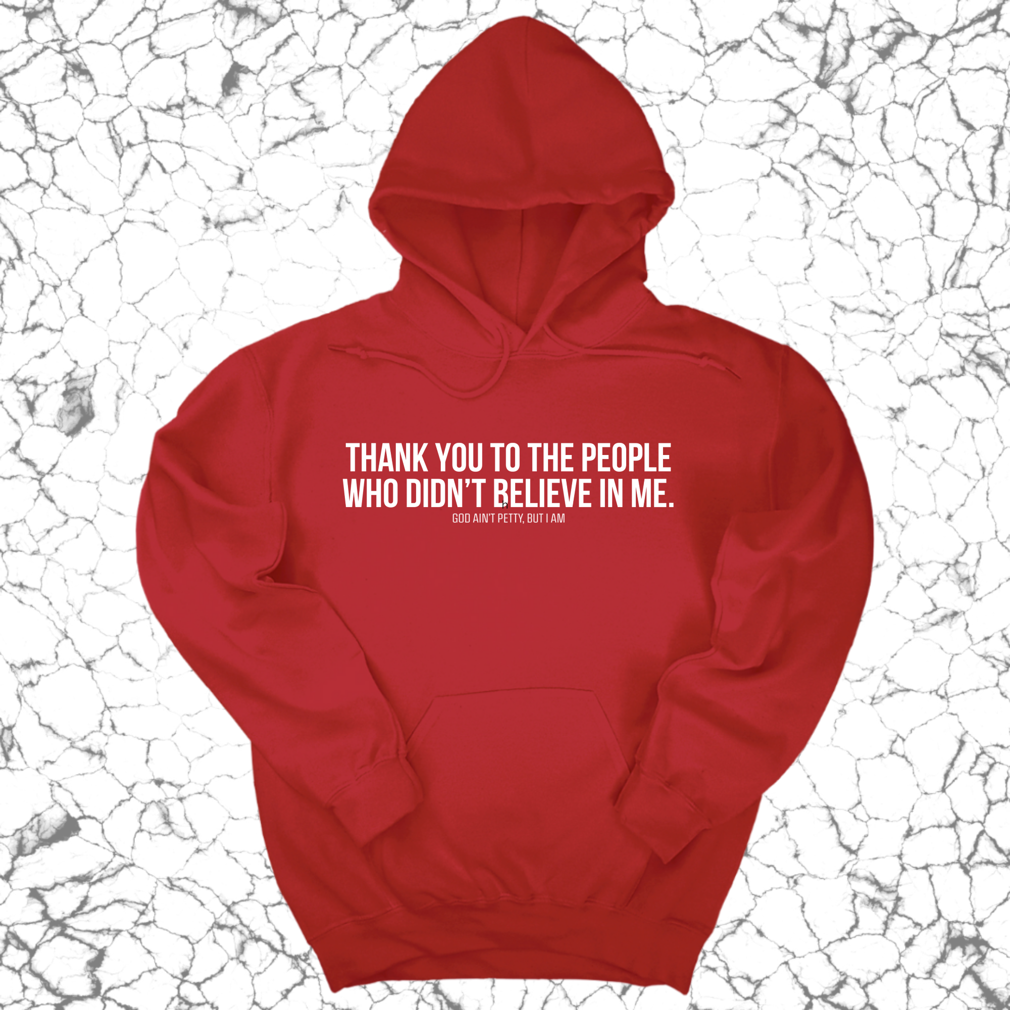 *HOODIE* THANK YOU TO THE PEOPLE WHO DIDN’T BELIEVE IN ME UNISEX HOODIE-Hoodie-The Original God Ain't Petty But I Am