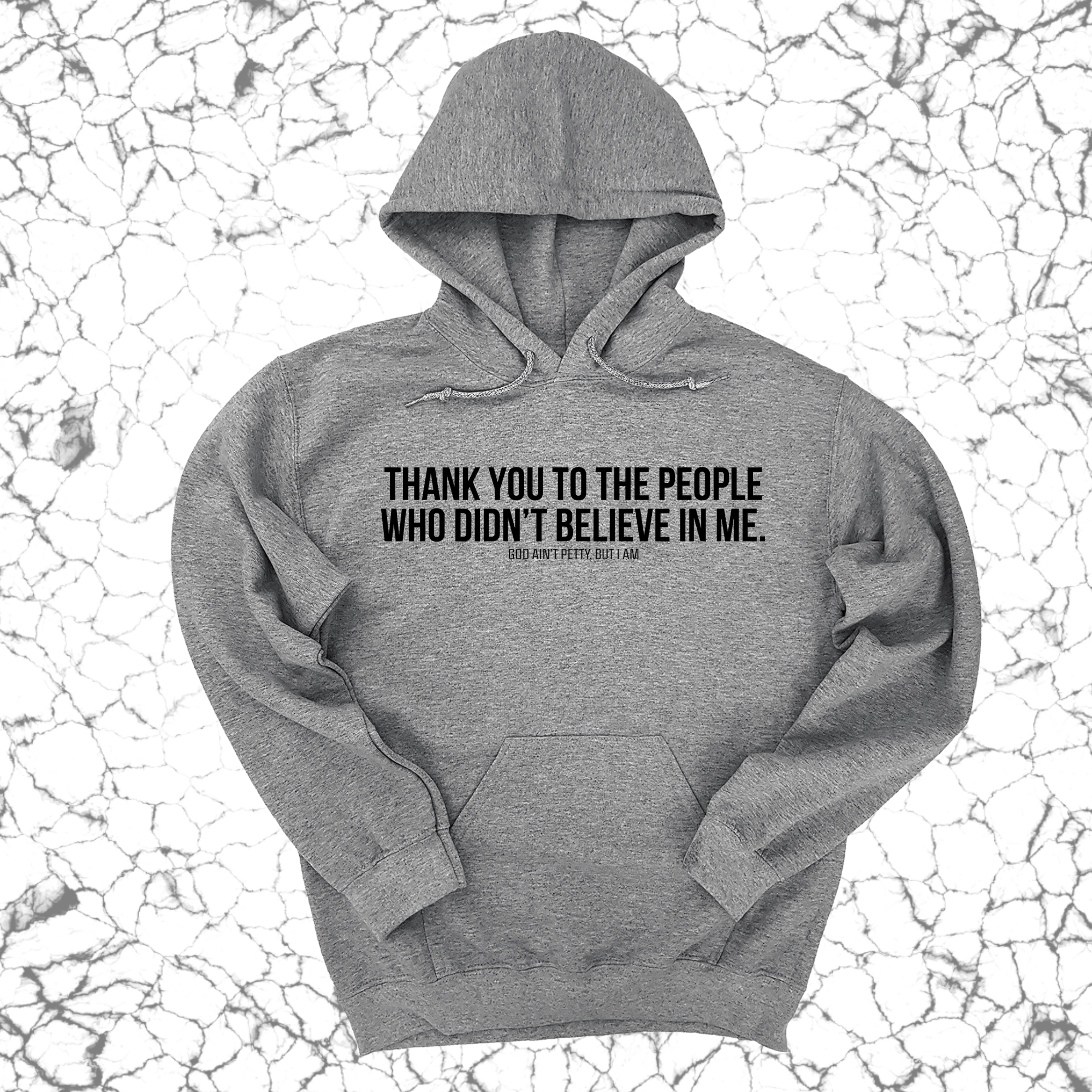 *HOODIE* THANK YOU TO THE PEOPLE WHO DIDN’T BELIEVE IN ME UNISEX HOODIE-Hoodie-The Original God Ain't Petty But I Am