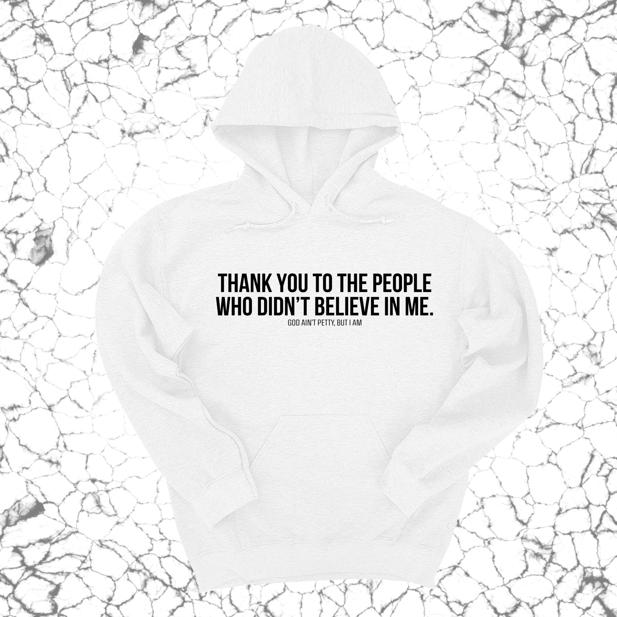 *HOODIE* THANK YOU TO THE PEOPLE WHO DIDN’T BELIEVE IN ME UNISEX HOODIE-Hoodie-The Original God Ain't Petty But I Am