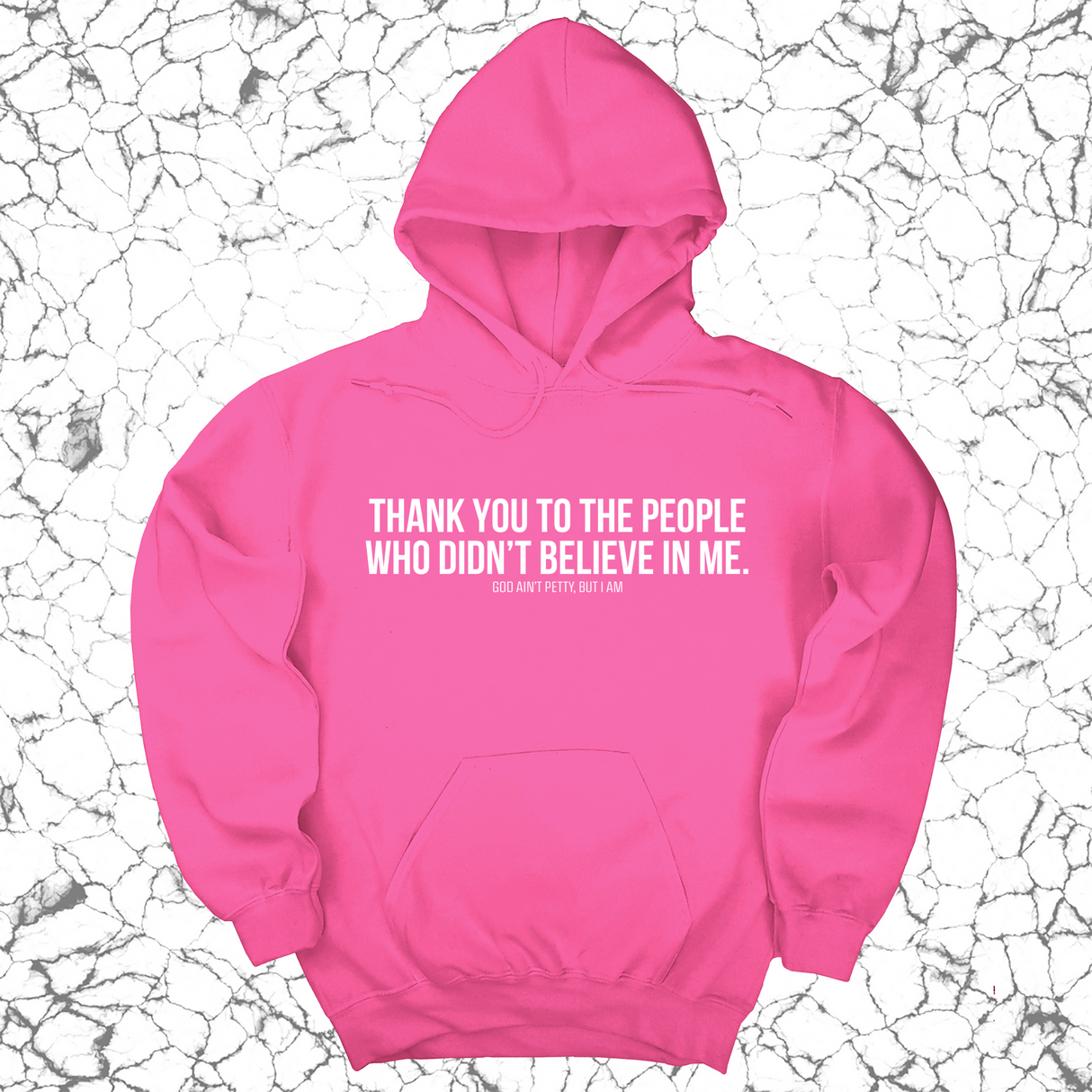 *HOODIE* THANK YOU TO THE PEOPLE WHO DIDN’T BELIEVE IN ME UNISEX HOODIE-Hoodie-The Original God Ain't Petty But I Am