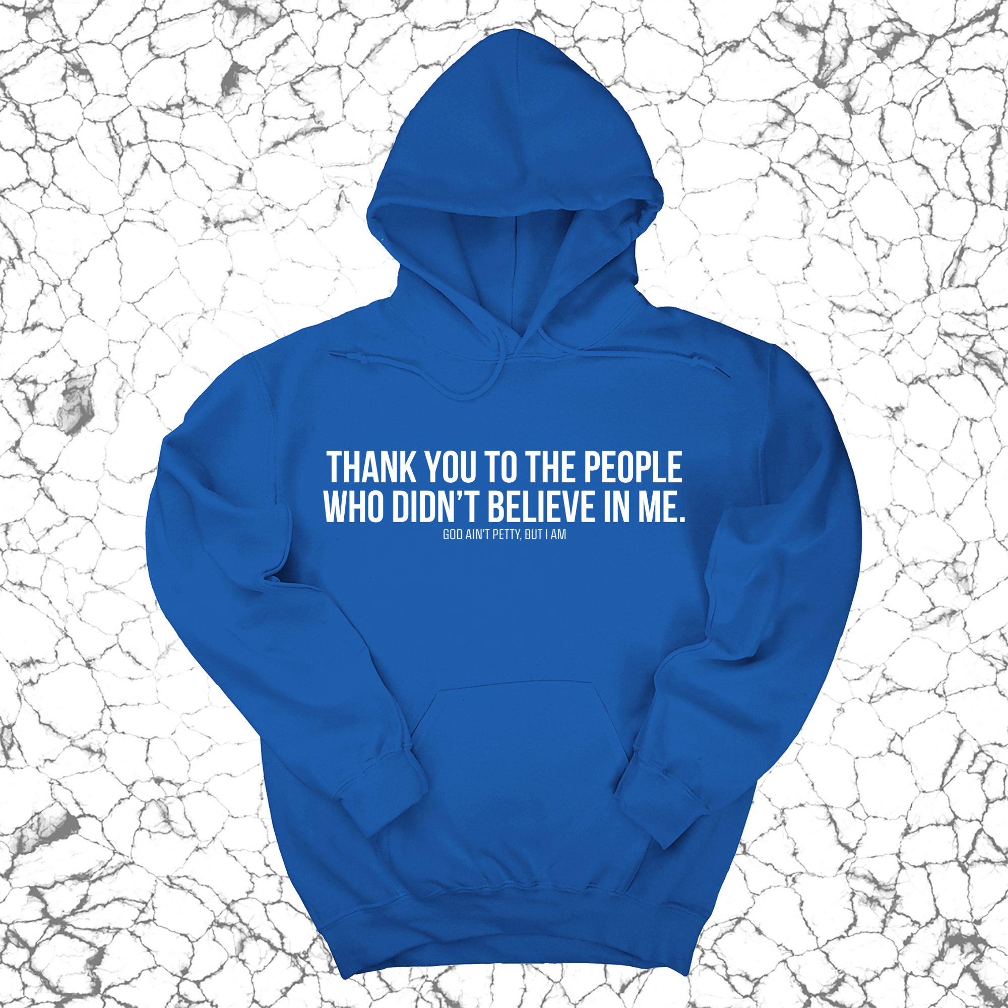 *HOODIE* THANK YOU TO THE PEOPLE WHO DIDN’T BELIEVE IN ME UNISEX HOODIE-Hoodie-The Original God Ain't Petty But I Am