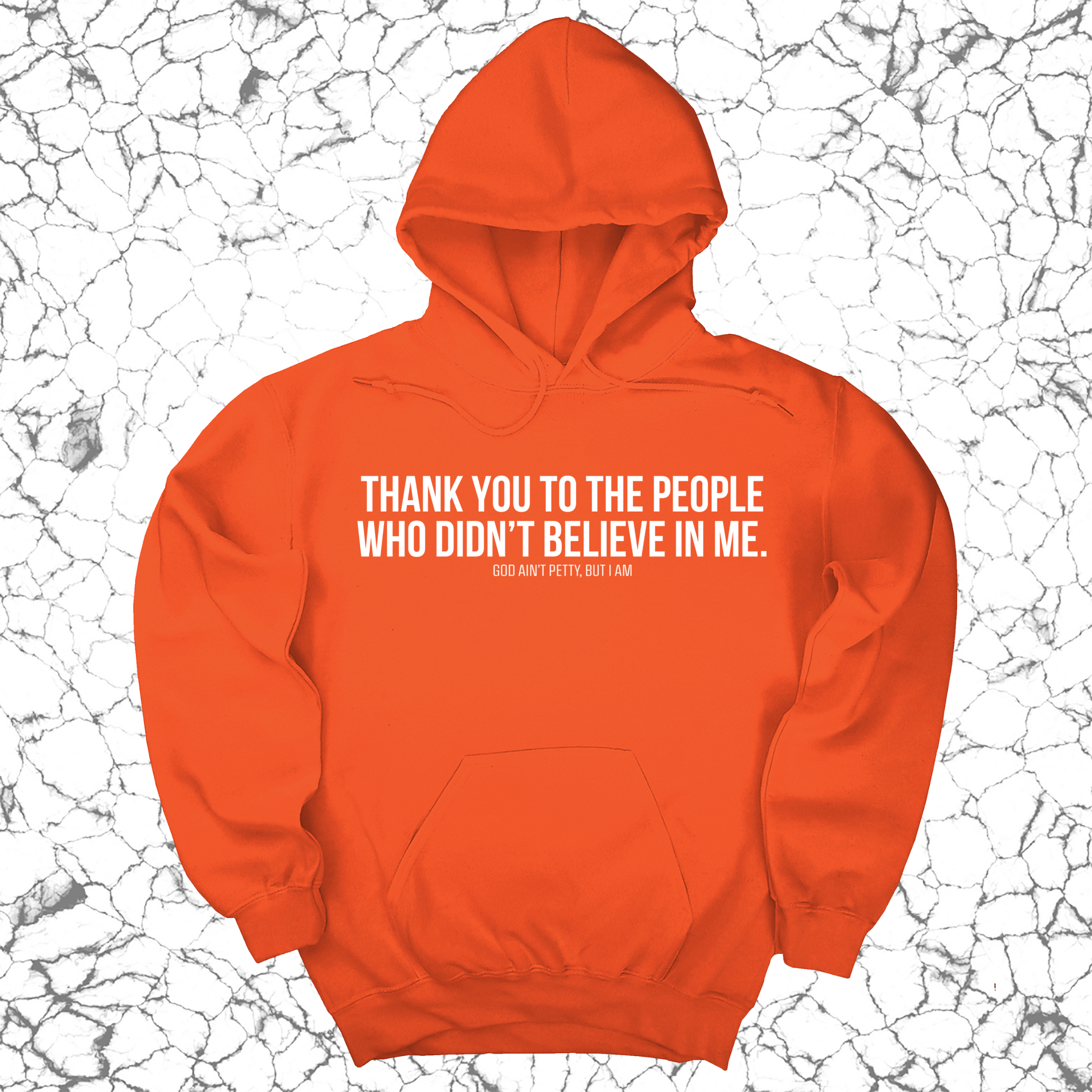 *HOODIE* THANK YOU TO THE PEOPLE WHO DIDN’T BELIEVE IN ME UNISEX HOODIE-Hoodie-The Original God Ain't Petty But I Am