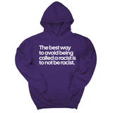 *HOODIE* The Best Way to Avoid Being Called a Racist Is to Not Be a Racist Unisex Hoodie-Hoodie-The Original God Ain't Petty But I Am