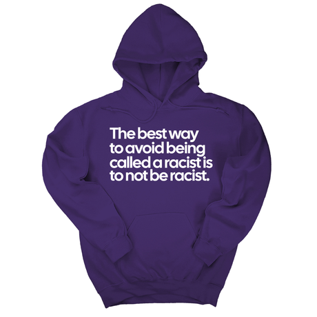 *HOODIE* The Best Way to Avoid Being Called a Racist Is to Not Be a Racist Unisex Hoodie-Hoodie-The Original God Ain't Petty But I Am