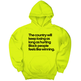 *HOODIE* The Country Will Keep Losing as Long as Hurting Black People Feels Like Winning Unisex Hoodie-Hoodie-The Original God Ain't Petty But I Am