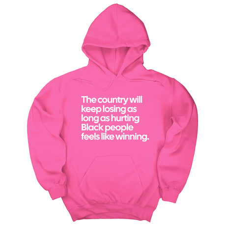 *HOODIE* The Country Will Keep Losing as Long as Hurting Black People Feels Like Winning Unisex Hoodie-Hoodie-The Original God Ain't Petty But I Am