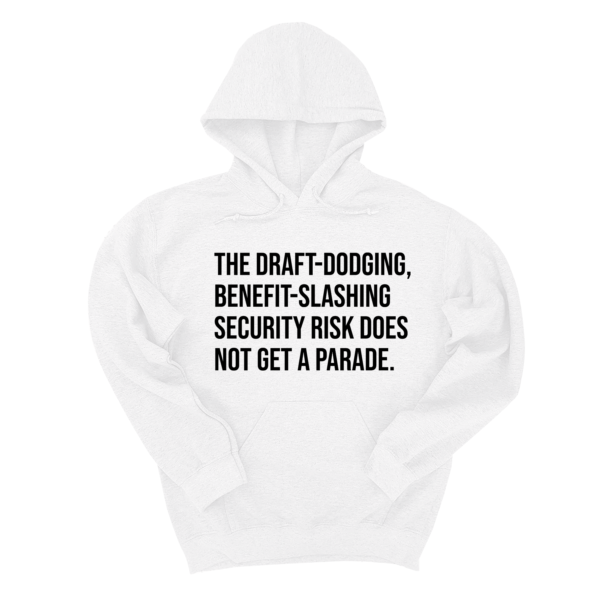*HOODIE* The Draft-Dodging, Benefit-Slashing Security Risk Does Not Get a Parade Unisex Hoodie-Hoodie-The Original God Ain't Petty But I Am
