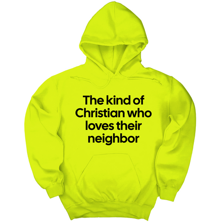 *HOODIE* The Kind of Christian Who Loves Their Neighbor Unisex Hoodie-Hoodie-The Original God Ain't Petty But I Am