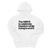 *HOODIE* The NERVE to celebrate freedom while trying to end it Unisex Hoodie-Hoodie-The Original God Ain't Petty But I Am