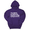 *HOODIE* The NERVE to celebrate freedom while trying to end it Unisex Hoodie-Hoodie-The Original God Ain't Petty But I Am
