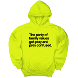 *HOODIE* The Party of Family Values Got Pray and Prey Confused Unisex Hoodie-Hoodie-The Original God Ain't Petty But I Am