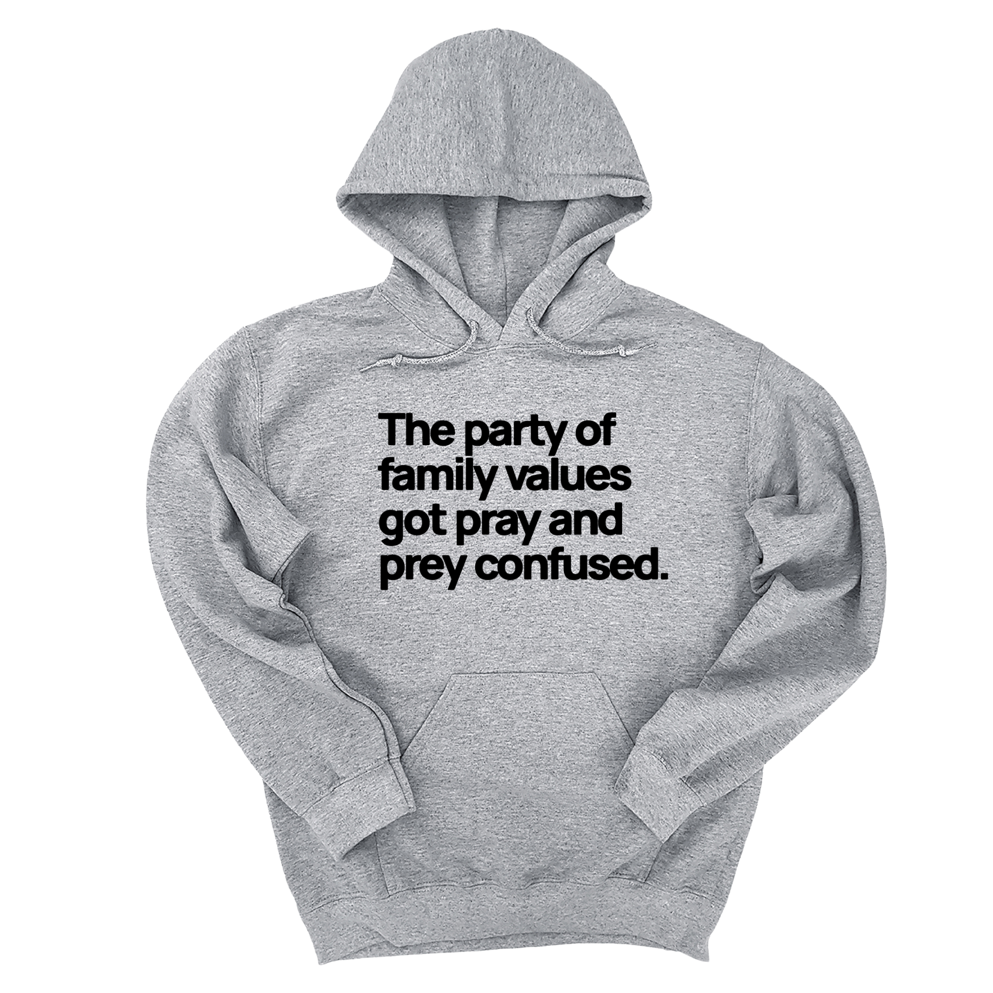*HOODIE* The Party of Family Values Got Pray and Prey Confused Unisex Hoodie-Hoodie-The Original God Ain't Petty But I Am