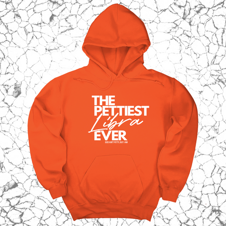 *HOODIE* The Pettiest Libra Ever Unisex Hoodie-Hoodie-The Original God Ain't Petty But I Am