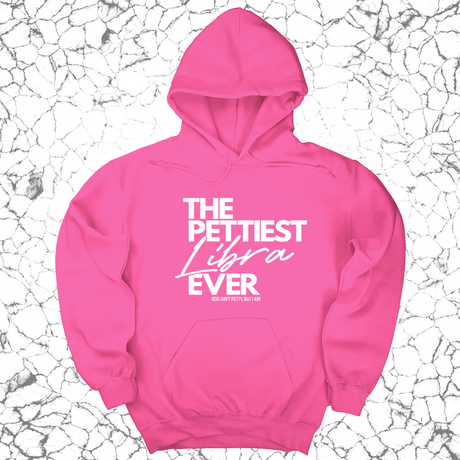 *HOODIE* The Pettiest Libra Ever Unisex Hoodie-Hoodie-The Original God Ain't Petty But I Am