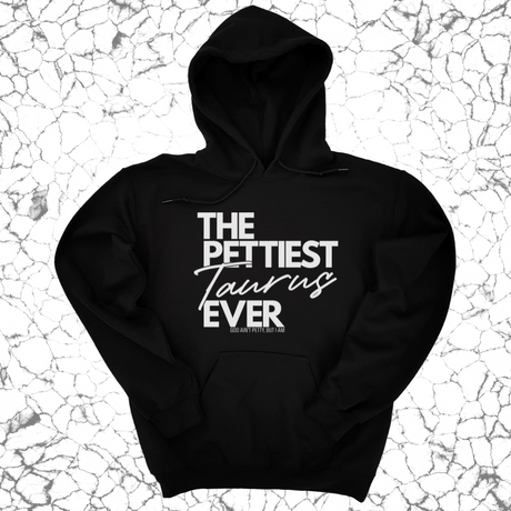 *HOODIE* The Pettiest Taurus Ever Unisex Hoodie-Hoodie-The Original God Ain't Petty But I Am