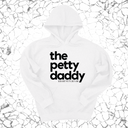 *HOODIE* The Petty Daddy Unisex Hoodie-Hoodie-The Original God Ain't Petty But I Am