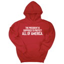 *HOODIE* The President Is Supposed to Protect All of America Unisex Hoodie-Hoodie-The Original God Ain't Petty But I Am