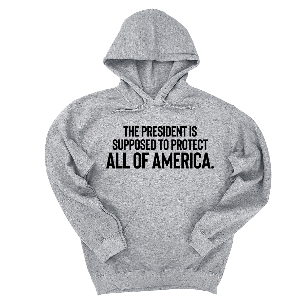 *HOODIE* The President Is Supposed to Protect All of America Unisex Hoodie-Hoodie-The Original God Ain't Petty But I Am
