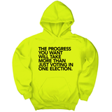 *HOODIE* The Progress You Want Will Take More Than Just Voting in One Election Unisex Hoodie-Hoodie-The Original God Ain't Petty But I Am