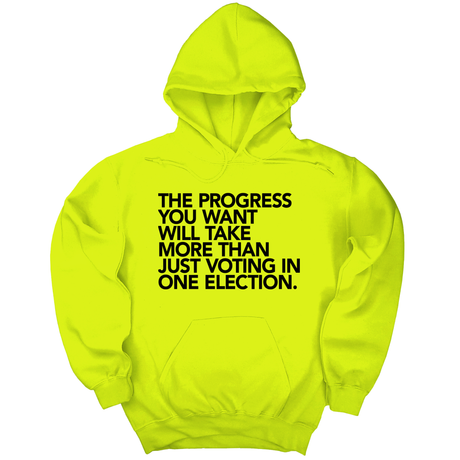 *HOODIE* The Progress You Want Will Take More Than Just Voting in One Election Unisex Hoodie-Hoodie-The Original God Ain't Petty But I Am