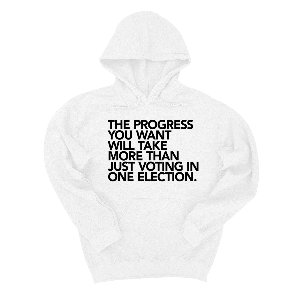 *HOODIE* The Progress You Want Will Take More Than Just Voting in One Election Unisex Hoodie-Hoodie-The Original God Ain't Petty But I Am