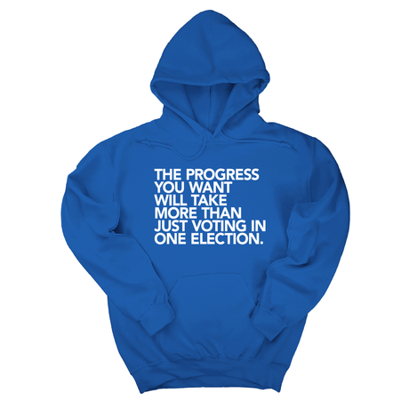 *HOODIE* The Progress You Want Will Take More Than Just Voting in One Election Unisex Hoodie-Hoodie-The Original God Ain't Petty But I Am