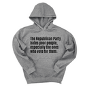 *HOODIE* The Republican Party Hates Poor People, Especially the Ones Who Vote for Them Unisex Hoodie-Hoodie-The Original God Ain't Petty But I Am