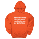 *HOODIE* The Republican Party Hates Poor People, Especially the Ones Who Vote for Them Unisex Hoodie-Hoodie-The Original God Ain't Petty But I Am