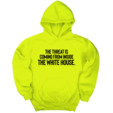 *HOODIE* The Threat Is Coming From Inside the White House Unisex Hoodie-Hoodie-The Original God Ain't Petty But I Am