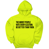 *HOODIE* The Worst People Vote Every Election. Be Better Than Them Unisex Hoodie-Hoodie-The Original God Ain't Petty But I Am