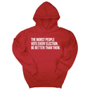 *HOODIE* The Worst People Vote Every Election. Be Better Than Them Unisex Hoodie-Hoodie-The Original God Ain't Petty But I Am