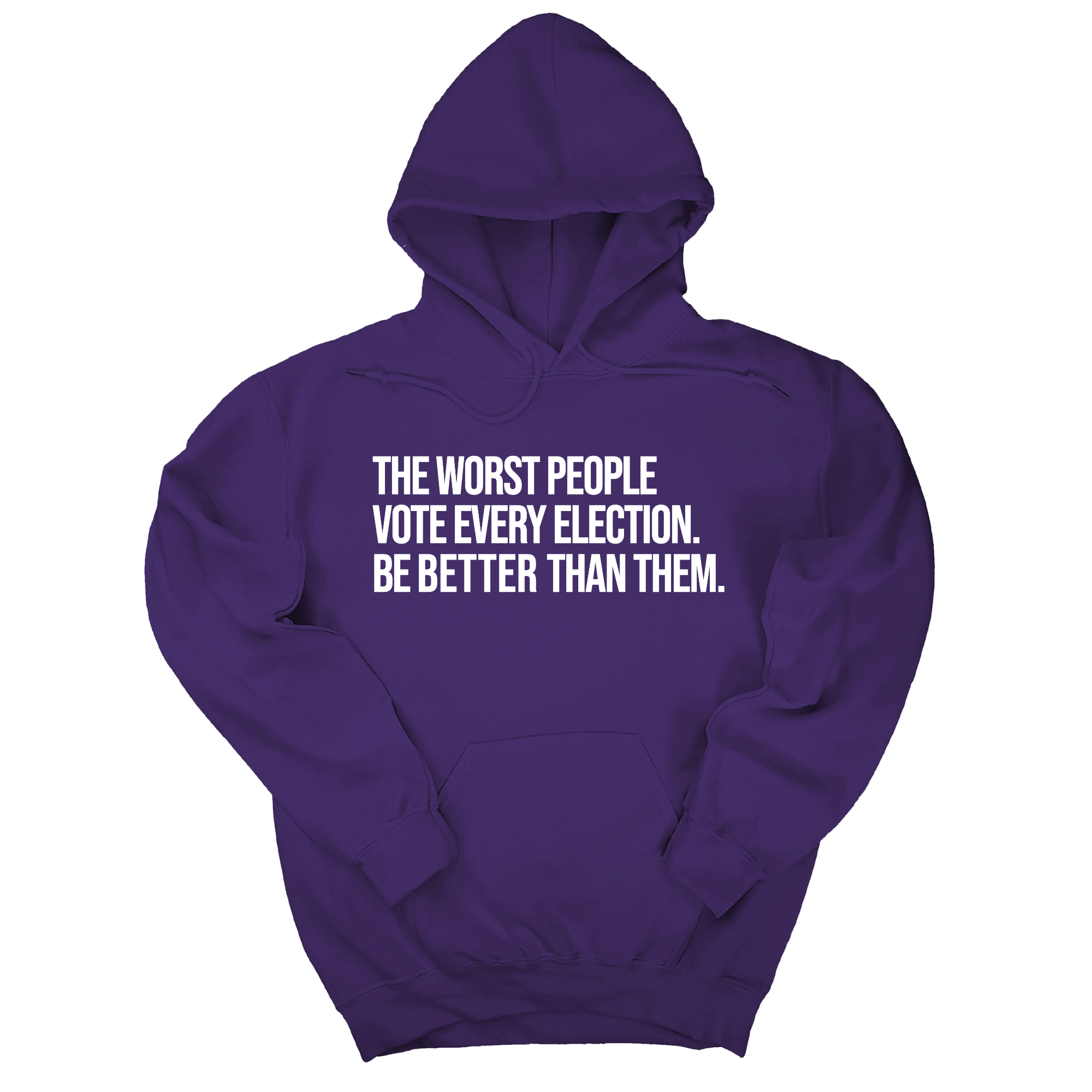 *HOODIE* The Worst People Vote Every Election. Be Better Than Them Unisex Hoodie-Hoodie-The Original God Ain't Petty But I Am