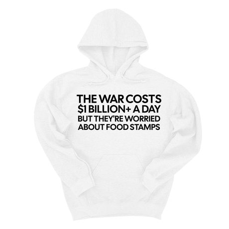 *HOODIE* The war costs $1 billion+ a day but they’re worried about food stamps Unisex Hoodie-Hoodie-The Original God Ain't Petty But I Am