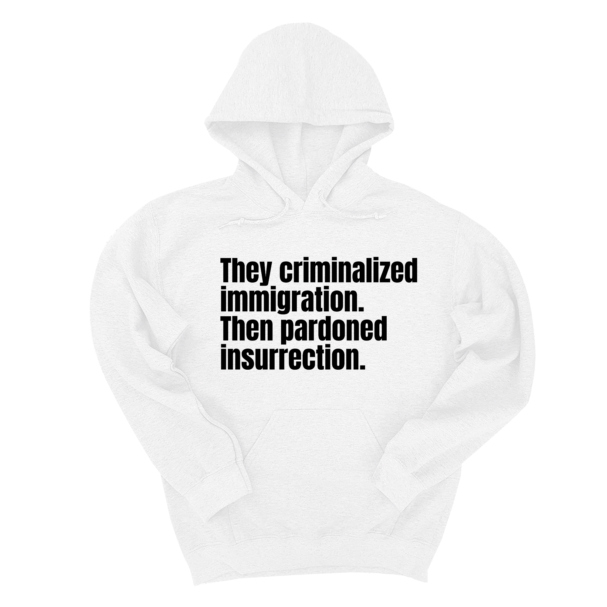 *HOODIE* They Criminalized Immigration. Then Pardoned Insurrection Unisex Hoodie-Hoodie-The Original God Ain't Petty But I Am