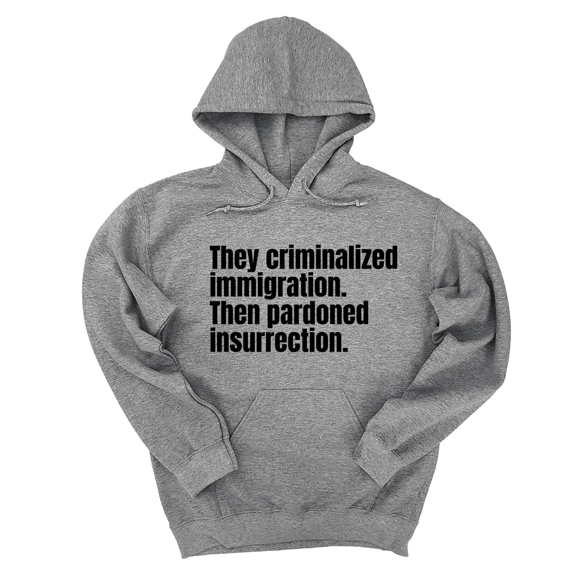 *HOODIE* They Criminalized Immigration. Then Pardoned Insurrection Unisex Hoodie-Hoodie-The Original God Ain't Petty But I Am