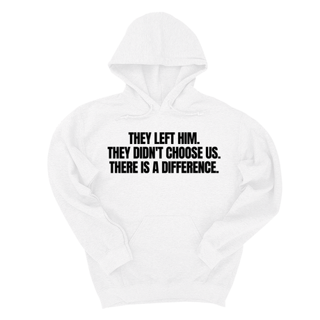 *HOODIE* They Left Him. They Didn't Choose Us. There is a difference Unisex Hoodie-Hoodie-The Original God Ain't Petty But I Am
