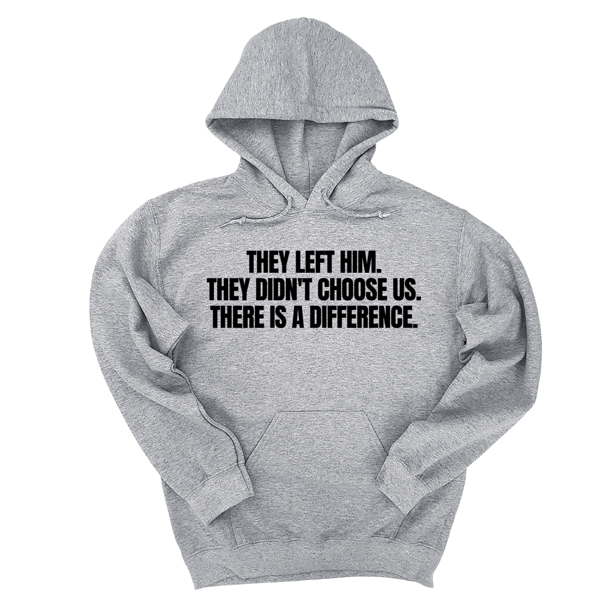 *HOODIE* They Left Him. They Didn't Choose Us. There is a difference Unisex Hoodie-Hoodie-The Original God Ain't Petty But I Am