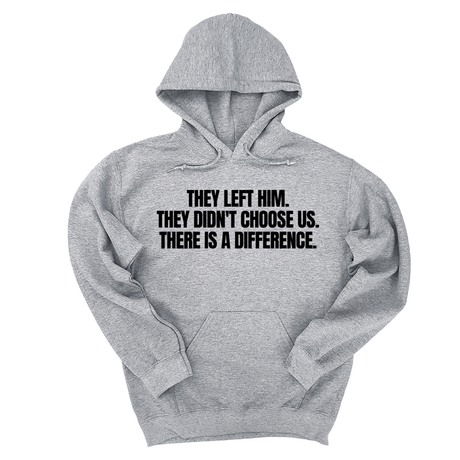 *HOODIE* They Left Him. They Didn't Choose Us. There is a difference Unisex Hoodie-Hoodie-The Original God Ain't Petty But I Am