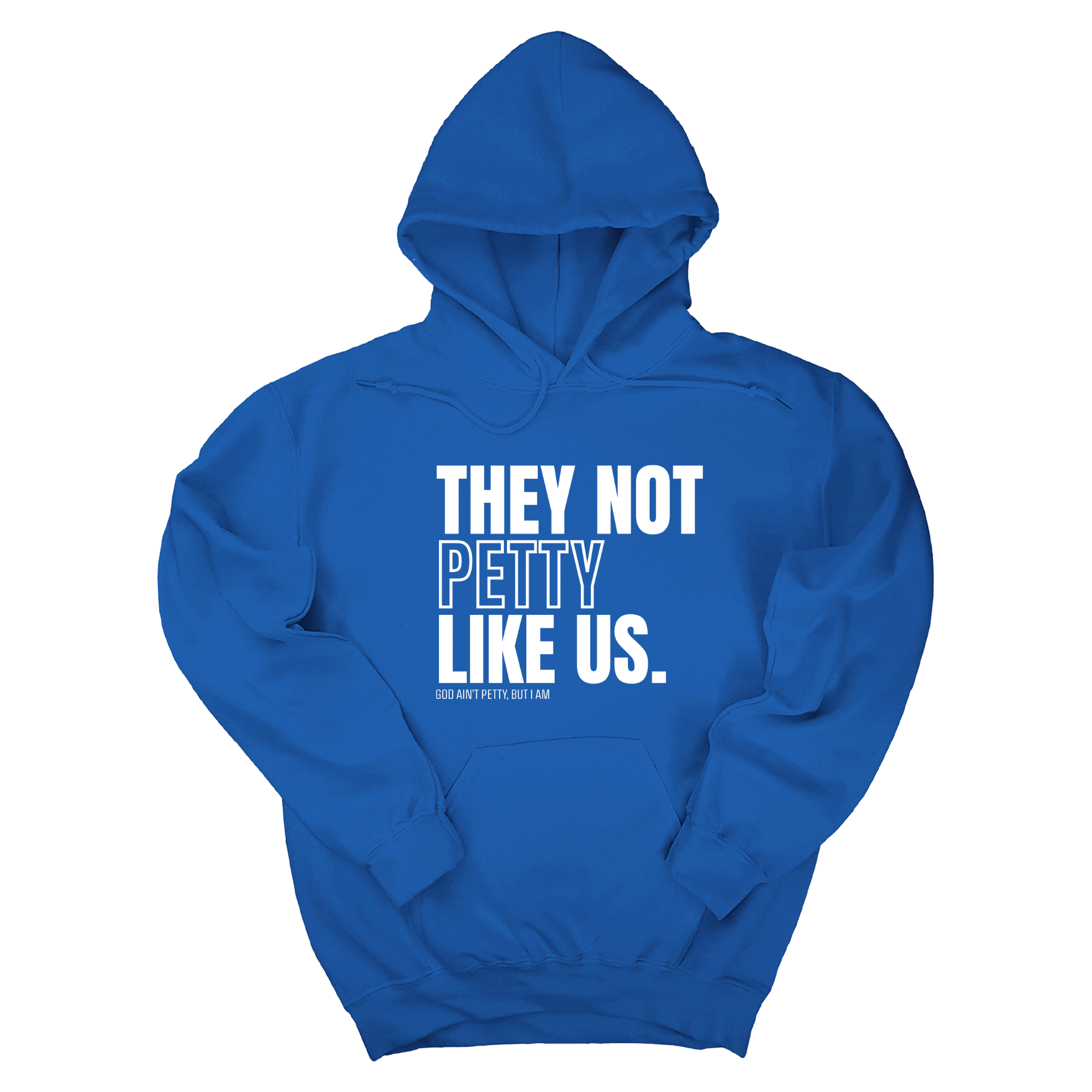 *HOODIE* They Not Petty Like Us Unisex Hoodie-Hoodie-The Original God Ain't Petty But I Am