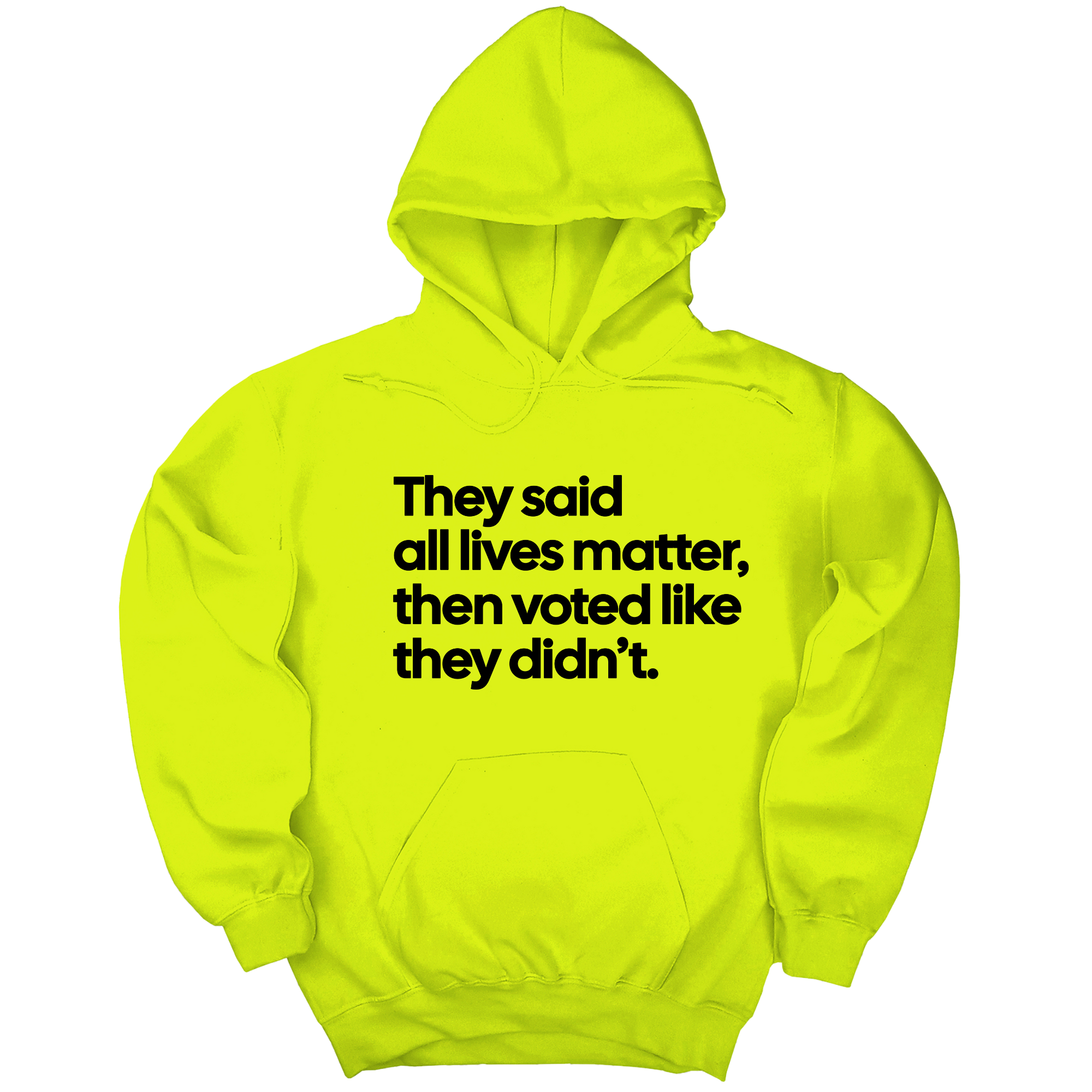 *HOODIE* They Said “All Lives Matter, Then Voted Like They Didn’t Unisex Hoodie-Hoodie-The Original God Ain't Petty But I Am