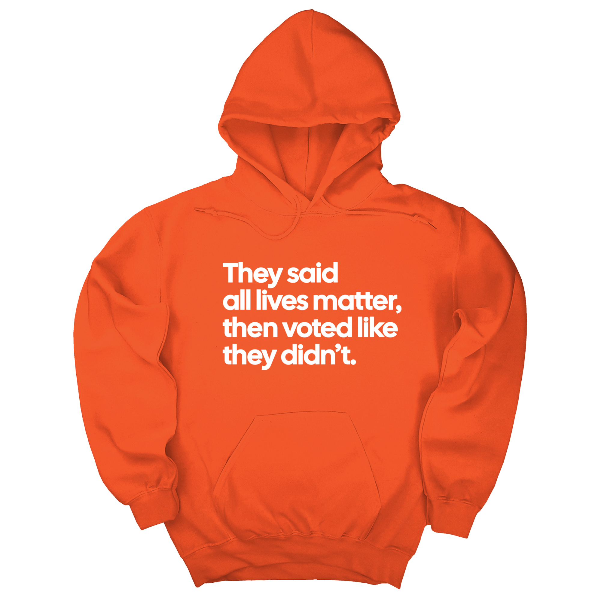 *HOODIE* They Said “All Lives Matter, Then Voted Like They Didn’t Unisex Hoodie-Hoodie-The Original God Ain't Petty But I Am