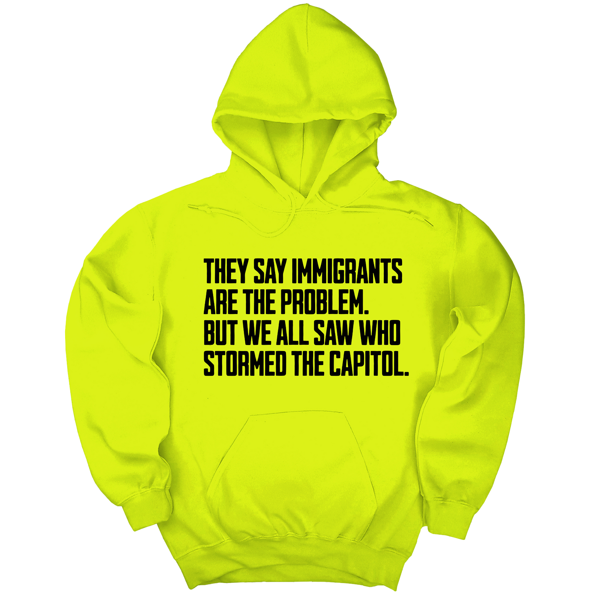 *HOODIE* They Say Immigrants Are the Problem. But We All Saw Who Stormed the Capitol Unisex Hoodie-Hoodie-The Original God Ain't Petty But I Am