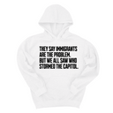 *HOODIE* They Say Immigrants Are the Problem. But We All Saw Who Stormed the Capitol Unisex Hoodie-Hoodie-The Original God Ain't Petty But I Am