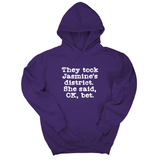 *HOODIE* They Took Jasmine's District. She Said, OK, Bet Unisex Hoodie-Hoodie-The Original God Ain't Petty But I Am