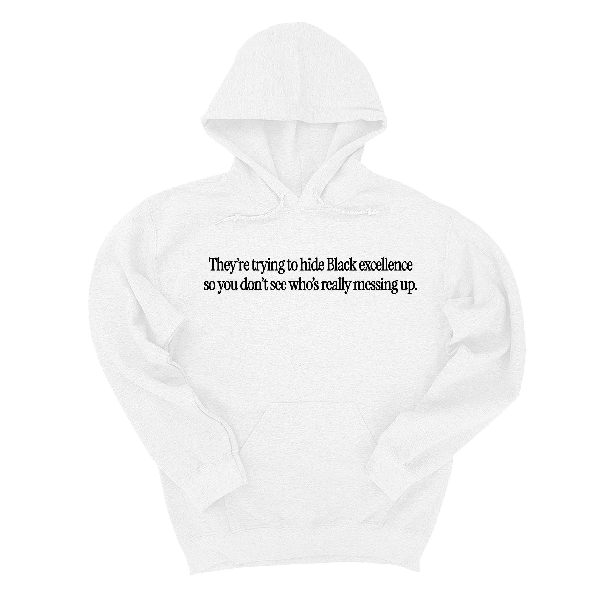 *HOODIE* They Trying to Hide Black Excellence So You Don’t See Who’s Really Messing Up Unisex Hoodie-Hoodie-The Original God Ain't Petty But I Am
