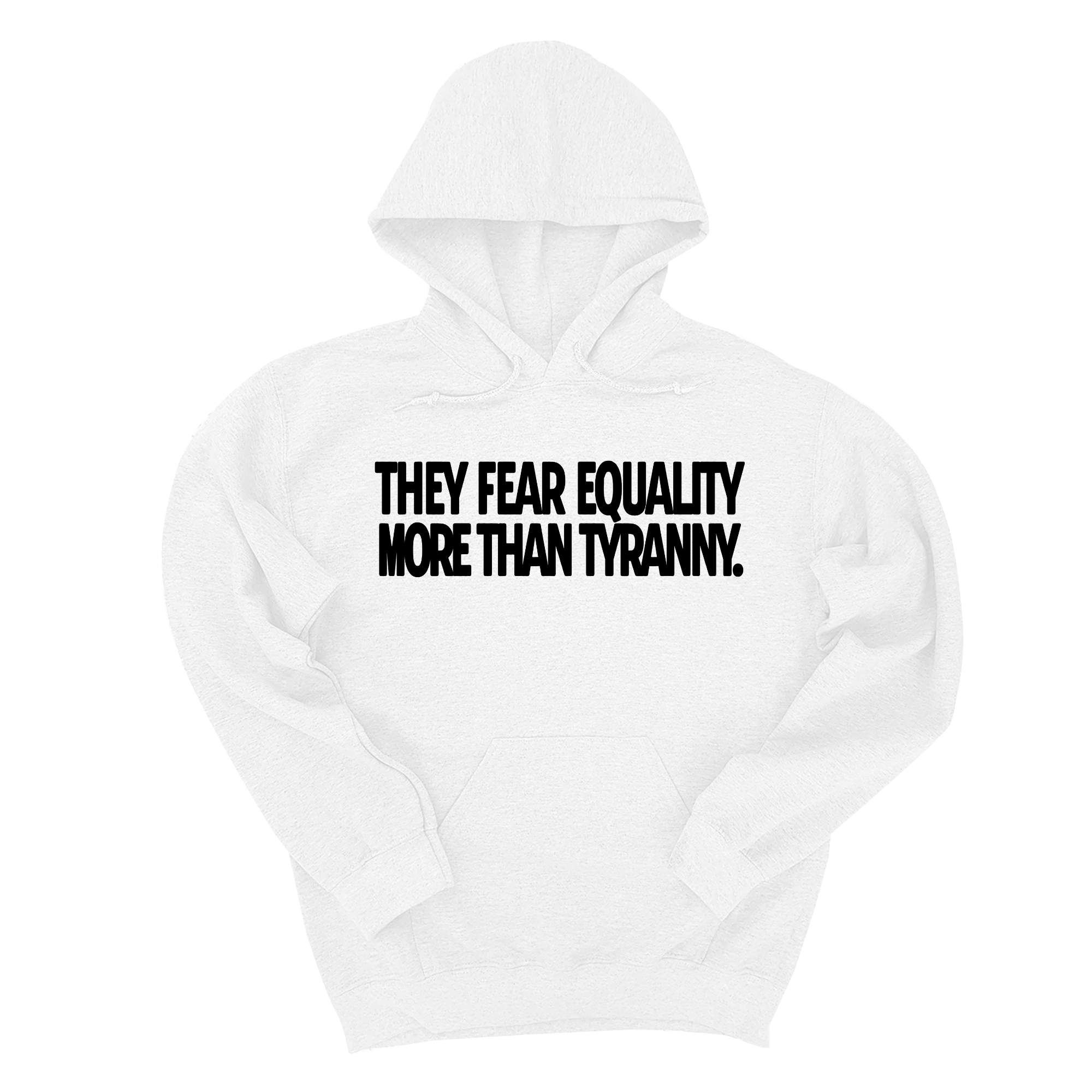 *HOODIE* They fear Equality more than Tyranny Unisex Hoodie-Hoodie-The Original God Ain't Petty But I Am