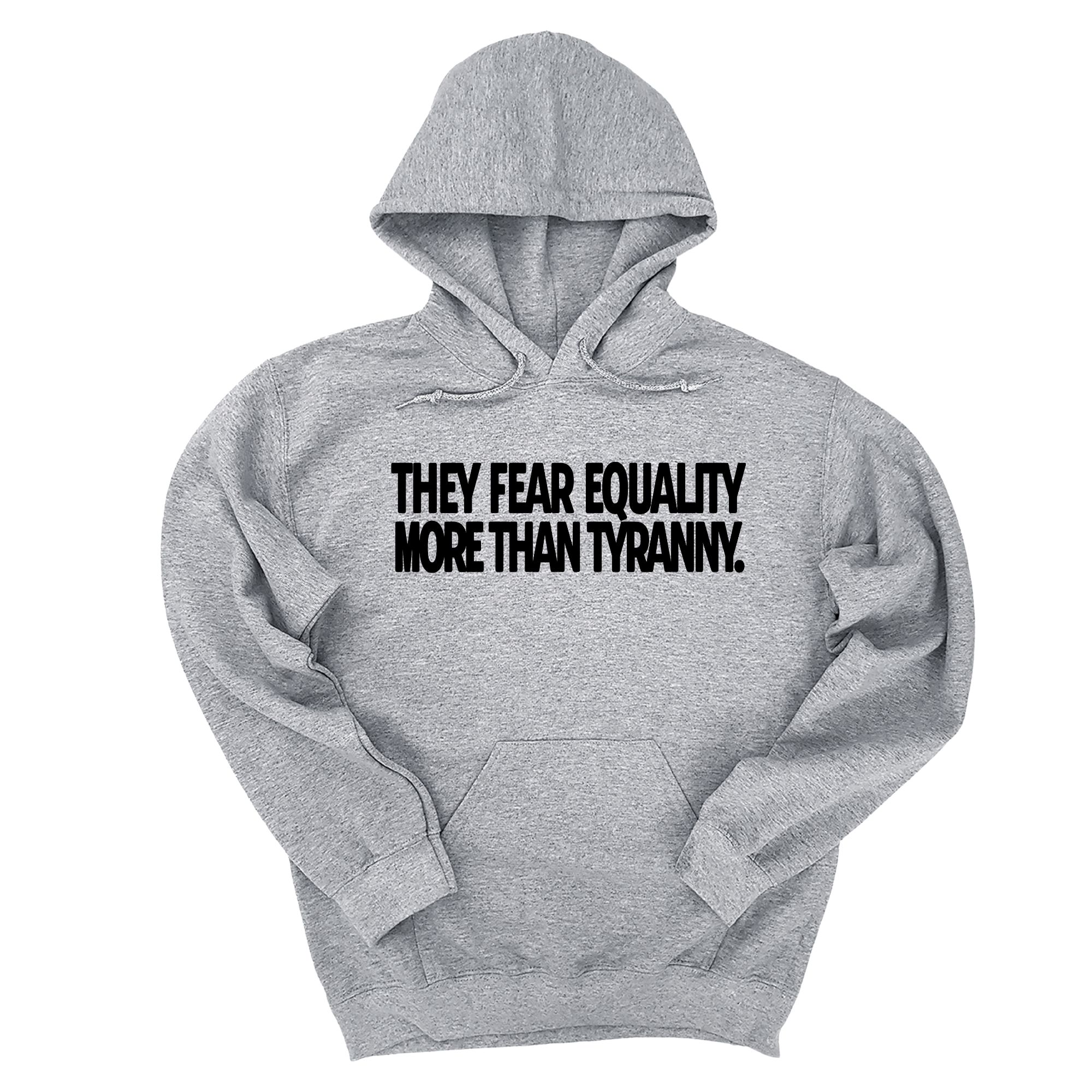 *HOODIE* They fear Equality more than Tyranny Unisex Hoodie-Hoodie-The Original God Ain't Petty But I Am