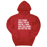 *HOODIE* They found money for an airline, a war, and a ballroom. But not for you Unisex Hoodie-Hoodie-The Original God Ain't Petty But I Am