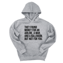 *HOODIE* They found money for an airline, a war, and a ballroom. But not for you Unisex Hoodie-Hoodie-The Original God Ain't Petty But I Am