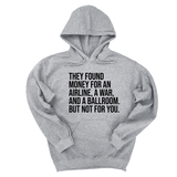 *HOODIE* They found money for an airline, a war, and a ballroom. But not for you Unisex Hoodie-Hoodie-The Original God Ain't Petty But I Am